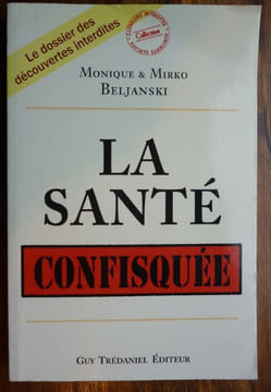 La santé Confisquée.. BELJANSKI Monique et Mirko