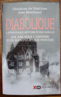 DIABOLIQUE. L'effroyable histoire d'une famille dix ans sous l'emprise d'un manipulateur pervers.