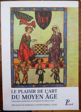 Le Plaisir de l'Art Au moyen Âge. Commande, production et réception de l'oeuvre d'art.  .   Toubert Pierre - Recht Rolland - Tronzo William - Mitchell ...