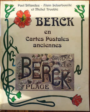 Berck en Cartes Postales Anciennes.. Billaudaz Paul - Débarbouillé Alain - Troublé Michel .