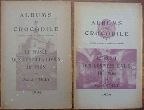 Le Musée des Hospices Civils de Lyon - Fascicules I et II. Colly Marcel