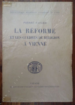 La réforme et les guerres de religion à VIENNE.. Cavard Pierre