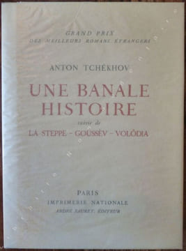 Une banale Histoire suivie de La Steppe - Goûssev - Volôdia.. Tchékhov Anton