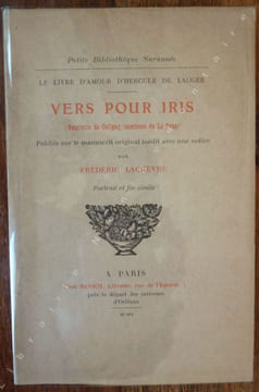 LE LIVRE D'AMOUR D'HERCULE DE LAGGER Vers pour IRIS ( Henriette de Coligny, Comtesse de la Suze ). Publiés sur le manuscrit original inédit avec une ...