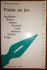 Poésie en Jeu - Apollinaire - Breton - Desnos - Roubaud - Leiris - Michaux - Tardieu - Ponge.