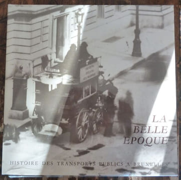 Histoire des Transports Publics à Bruxelles TOME I - La Belle Epoque.. Cosaert Emile - Delmelle Joseph