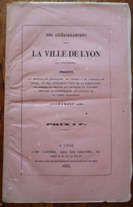 Des Améliorations dont La Ville de Lyon est Susceptible. Projets d'y retenir les étrangers, de favoriser le commerce de détail, et par conséquent celui de la fabrication, de donner du travail aux ouvriers et d'augmenter par la consommation les revenus de la Caisse Municipale.