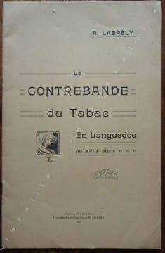 LA CONTREBANDE DU TABAC EN LANGUEDOC AU XVIIIe Siècle. Labrély R.