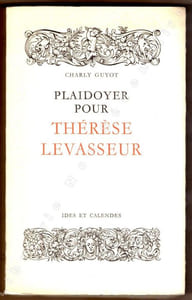Plaidoyer pour thérèse Levasseur Servante, Maîtresse et épouse de Rousseau.