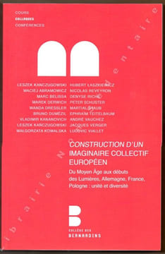 Construction d'un imaginaire Collectif Européen du Moyen Age aux débuts des lumières, Allemagne, France, Pologne : Unité et diversité.. Belissa Marc - ...