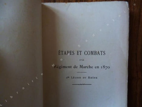 Étapes et Combats d'un régiment de Marche en 1870 - 1ère Légion du Rhône (Souvenirs d'un combattant). Berthet Claude