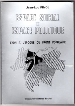 Espace social et espace politique à Lyon à l'époque du Front Populaire.. Pinol Jean-Luc