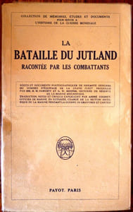 La bataille du Jutland Racontée par les Combattants.  Récits et Documents photographiques de soixante officiers ou hommes d'équipage de la Grand Fleet.