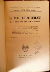 La bataille du Jutland Racontée par les Combattants.  Récits et Documents photographiques de soixante officiers ou hommes d'équipage de la Grand Fleet.