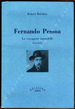 Fernando Pessoa Le voyageur Immobile.. Bréchon Robert