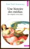 Une Histoire des M&eacute;dias des origines &agrave; nos jours. Jeanneney Jean-No&euml;l