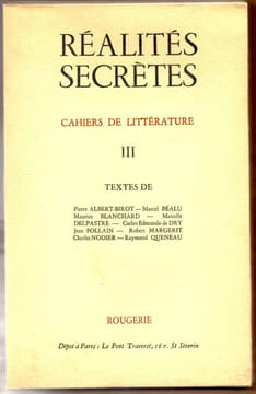 Réalités Secrètes - Cahiers de Littérature III.. Birot Pierre Albert - Béalu Marcel - Blancherd Maurice - Delpastre Marcelle de Dry Carlos Edmundo - ...