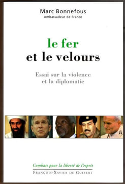 le fer et le velours Essai sur la violence et la diplomatie. Bonnefous Marc ( Ambassadeur de France )