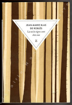 Là où les tigres sont chez eux . Blas De Roblès  Jean-Marie