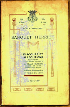 BANQUET HERRIOT - DISCOURS ET ALLOCUTIONS Prononcés au Banquet offert à M. Edouard Herriot Maire de Lyon Sénateur Du Rhône 23 février 1919. Edouard ...