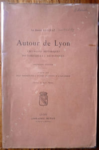 Autour de Lyon. Excursions Historiques Pittoresques & Artistiques