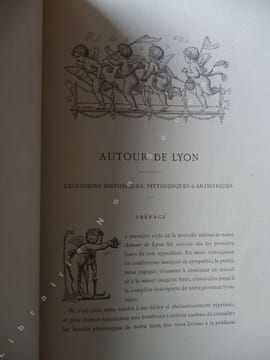 Autour de Lyon. Excursions Historiques Pittoresques & Artistiques . Raverat ( Le baron R...)