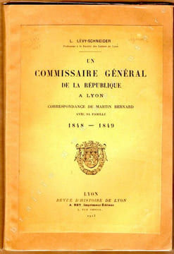 Un Commissaire Général de la République A Lyon . Correspondance de MARTIN BERNARD avec sa famille 1848-1849.. Lavisse ,Charléty, Seignobos, Sagnac, ...