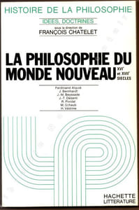 La philosophie du monde Nouveau XVIe et XVIIe Siècles.