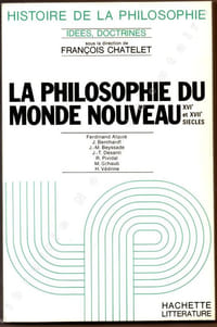 La philosophie du monde Nouveau XVIe et XVIIe Siècles.