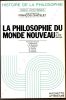 La philosophie du monde Nouveau XVIe et XVIIe Siècles.. Alquié Ferdinand - Bernhardt J. - Beyssade J.-M. - Desanti J.-T. - Pividal R. - Schaub M. - ...