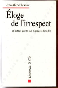 Eloge de l'Irrespect et autres écrits sur Georges Bataille