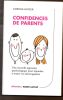 Confidences de parents Une nouvelle approche psychologique pour r&eacute;pondre &agrave; vos interrogations. Antier Edwige
