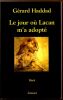 Le jour o&ugrave; Lacan m'a adopt&eacute; -   R&eacute;cit.. Haddad G&eacute;rad