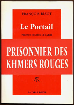 Le portailPrisonnier des Khmers rougesPréface de john le carré. Bizot François