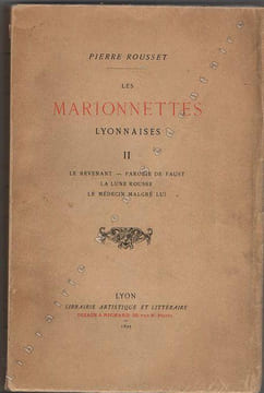 Les Marionnettes Lyonnaises II Le revenant - Parodie de Faust - La lune rousse - Le médecin malgré lui. Rousset Pierre