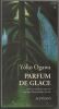 Parfum de Glace. Ogawa Y&ocirc;ko