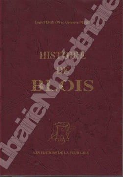 Histoire de Blois I. Bergevin Louis Catherine - Dupré Alexandre