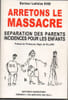 Arr&ecirc;tons le Massacre  S&eacute;paration des parents incidences pour les enfants.. Kiss Ladislas (Docteur)