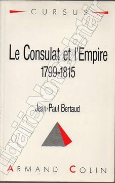 Le consulat et l'empire 1799-1815. Bertaud Jean-Paul