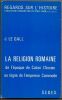 La religion Romaine de l'&eacute;poque de Caton l'Ancien au r&egrave;gne de l'empereur Commode.. Le Gall J.
