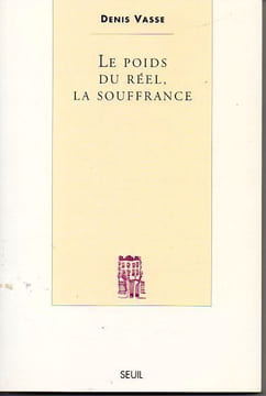 Le poids du réel, la souffrance.. Vasse Denis