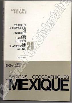 Régions Géographiques au Mexique.. Bataillon Claude