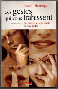 Ces gestes qui vous trahissent. . Messinger Joseph