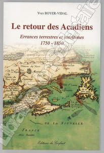 Le retour des Acadiens Errances terrestres et maritimes 1750-1850