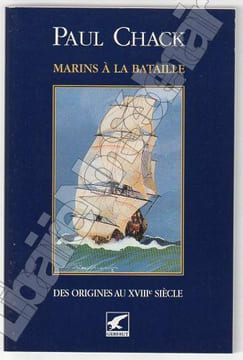 Marins à la bataille des origines au XVIIIe siècle.. Chack Paul