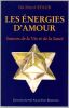 Les &eacute;nergies d'amour. Sources de la vie et de la sant&eacute;.. Staub Herv&eacute; ( Dr)