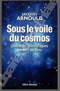 Sous le voile du Cosmos. Quand les scientifiques parlent de Dieu