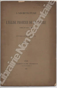 L'Architecture de l'église Projetée de Fourvière d'après les plans exposés. Études Comparatives.