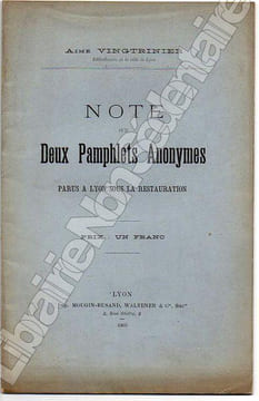 Note sur Deux Pamphlets Anonymes parus à Lyon sous la Restauration.. Vingtrinier Aimé