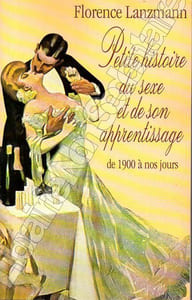 Petite histoire du Sexe et de son apprentissage de 1900 à nos jours.